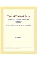 Tales of Trail and Town (Webster's Chinese Simplified Thesaurus Edition)