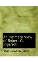 An Intimate View of Robert G. Ingersoll: (English)