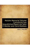 Matzke Memorial Volume Containing Two Unpublished Papers by John E Matzke and Contributions