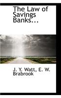 The Law of Savings Banks...