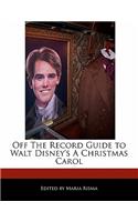 Off the Record Guide to Walt Disney's a Christmas Carol