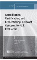 Accreditation, Certification, and Credentialing: Relevant Concerns for U.S. Evaluators