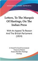 Letters, To The Marquis Of Hastings, On The Indian Press