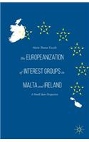 The Europeanization of Interest Groups in Malta and Ireland