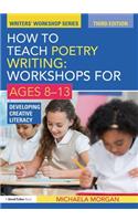 How to Teach Poetry Writing: Workshops for Ages 8-13