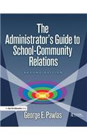 Administrator's Guide to School-Community Relations, The