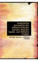 Analytische Geometrie Der Hoheren Ebenen Curven; Deutsch Bearb. Von Wilhelm Fiedler