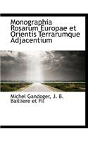 Monographia Rosarum Europae Et Orientis Terrarumque Adjacentium