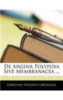 de Angina Polyposa Sive Membranacea ...