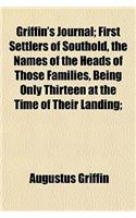 Griffin's Journal; First Settlers of Southold, the Names of the Heads of Those Families, Being Only Thirteen at the Time of Their Landing;: (English)