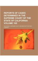 Reports of Cases Determined in the Supreme Court of the State of California Volume 165