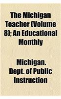 The Michigan Teacher (Volume 8); An Educational Monthly