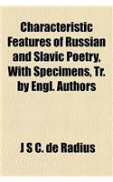 Characteristic Features of Russian and Slavic Poetry, with Specimens, Tr. by Engl. Authors