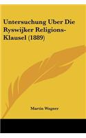 Untersuchung Uber Die Ryswijker Religions-Klausel (1889)