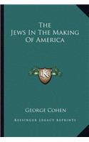 The Jews In The Making Of America