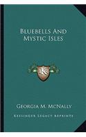 Bluebells and Mystic Isles