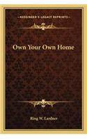 Own Your Own Home