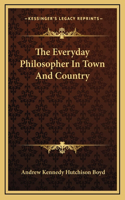 The Everyday Philosopher in Town and Country
