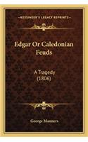 Edgar Or Caledonian Feuds