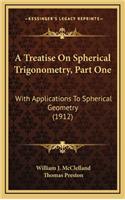 A Treatise on Spherical Trigonometry, Part One