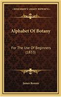 Alphabet of Botany: For the Use of Beginners (1833)