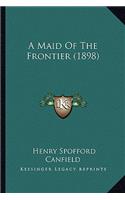 Maid of the Frontier (1898): (English)