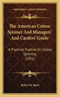 The American Cotton Spinner And Managers' And Carders' Guide