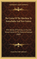 The Cruise Of The Marchesa To Kamschatka And New Guinea