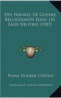 Des Navires De Guerre Belligerants Dans Les Eaux Neutres (1907)