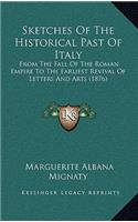 Sketches Of The Historical Past Of Italy