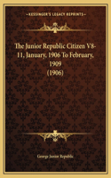 The Junior Republic Citizen V8-11, January, 1906 To February, 1909 (1906): (English)