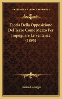 Teoria Della Opposizione Del Terzo Come Mezzo Per Impugnare Le Sentenze (1895)