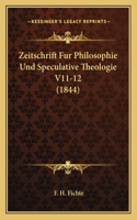 Zeitschrift Fur Philosophie Und Speculative Theologie V11-12 (1844)