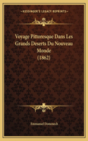 Voyage Pittoresque Dans Les Grands Deserts Du Nouveau Monde (1862): (French)
