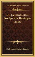 Die Geschichte Des Konigreichs Thuringen (1825)