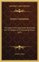 Factory Commission: The Legality Of Its Appointment Questioned, And The Illegality Of Its Proceedings Proved (1833)