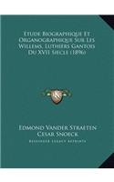 Etude Biographique Et Organographique Sur Les Willems, Luthiers Gantois Du XVII Siecle (1896)