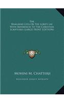 The Bhagavad Gita or the Lord's Lay with References to the Christian Scriptures