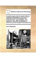 A candid enquiry into the merits of Doctor Cadogan's Dissertation on the gout In which the cause of the disease - the method of cure - are considered, and exposed to view With an appendix, in which is ac ure for the gout, The second ed