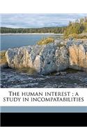 The Human Interest; A Study in Incompatabilities