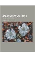 Oscar Wilde; His Life and Confessions Volume 1