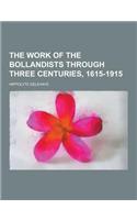 The Work of the Bollandists Through Three Centuries, 1615-1915