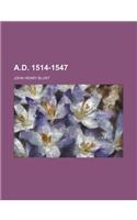 A.D. 1514-1547