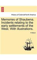 Memories of Shaubena. Incidents Relating to the Early Settlements of the West. with Illustrations.