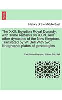 XXII. Egyptian Royal Dynasty; With Some Remarks on XXVI. and Other Dynasties of the New Kingdom. Translated by W. Bell with Two Lithographic Plates of Genealogies