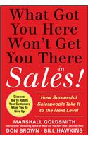 What Got You Here Won't Get You There in Sales: How Successful Salespe