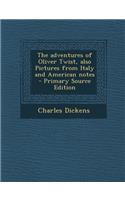 Adventures of Oliver Twist, Also Pictures from Italy and American Notes: (English)