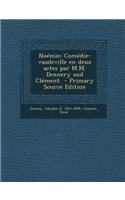 Noemie; Comedie-Vaudeville En Deux Actes Par M.M. Dennery and Clement