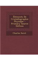 Elements de Cristallographie Physique - Primary Source Edition