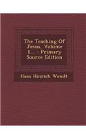 The Teaching of Jesus, Volume 1...